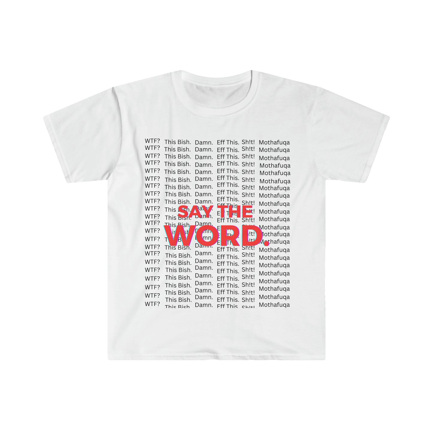 Say the Word - Unisex Softstyle T-Shirt