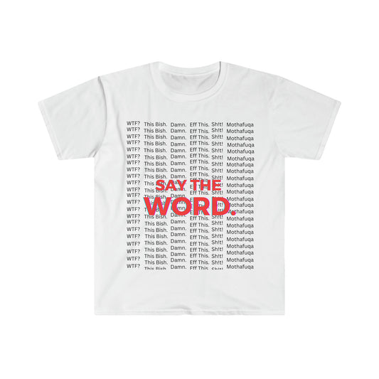 Say the Word - Unisex Softstyle T-Shirt