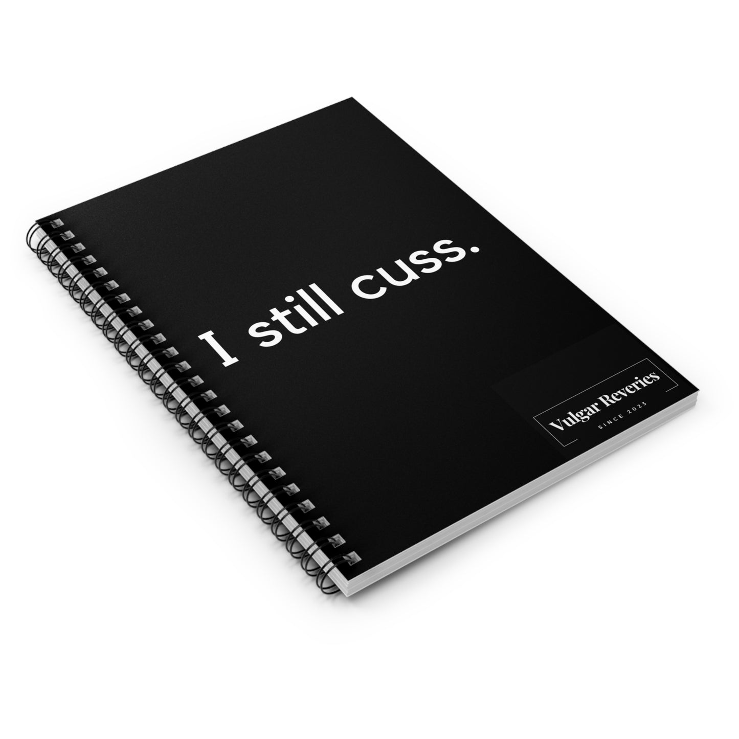 I Still Cuss- Spiral Notebook - Ruled Line