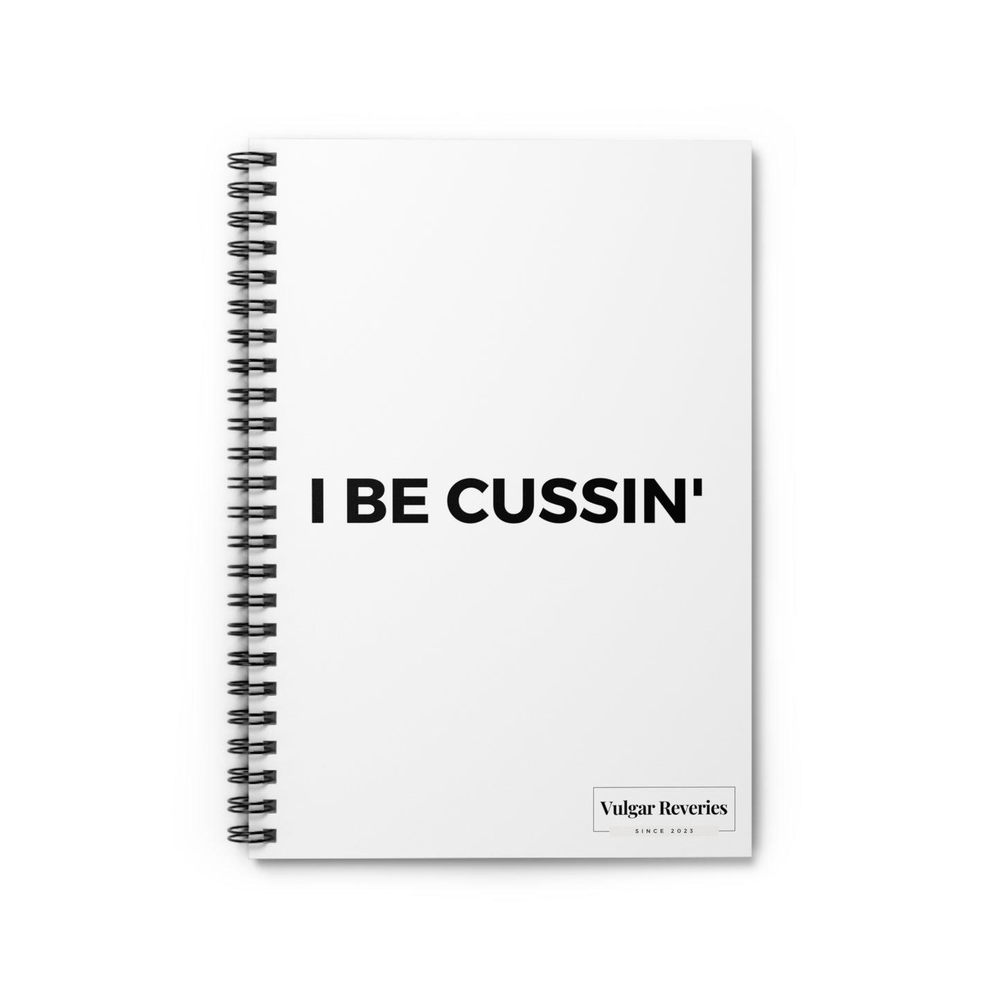 I Be Cussin' - Spiral Notebook - Ruled Line