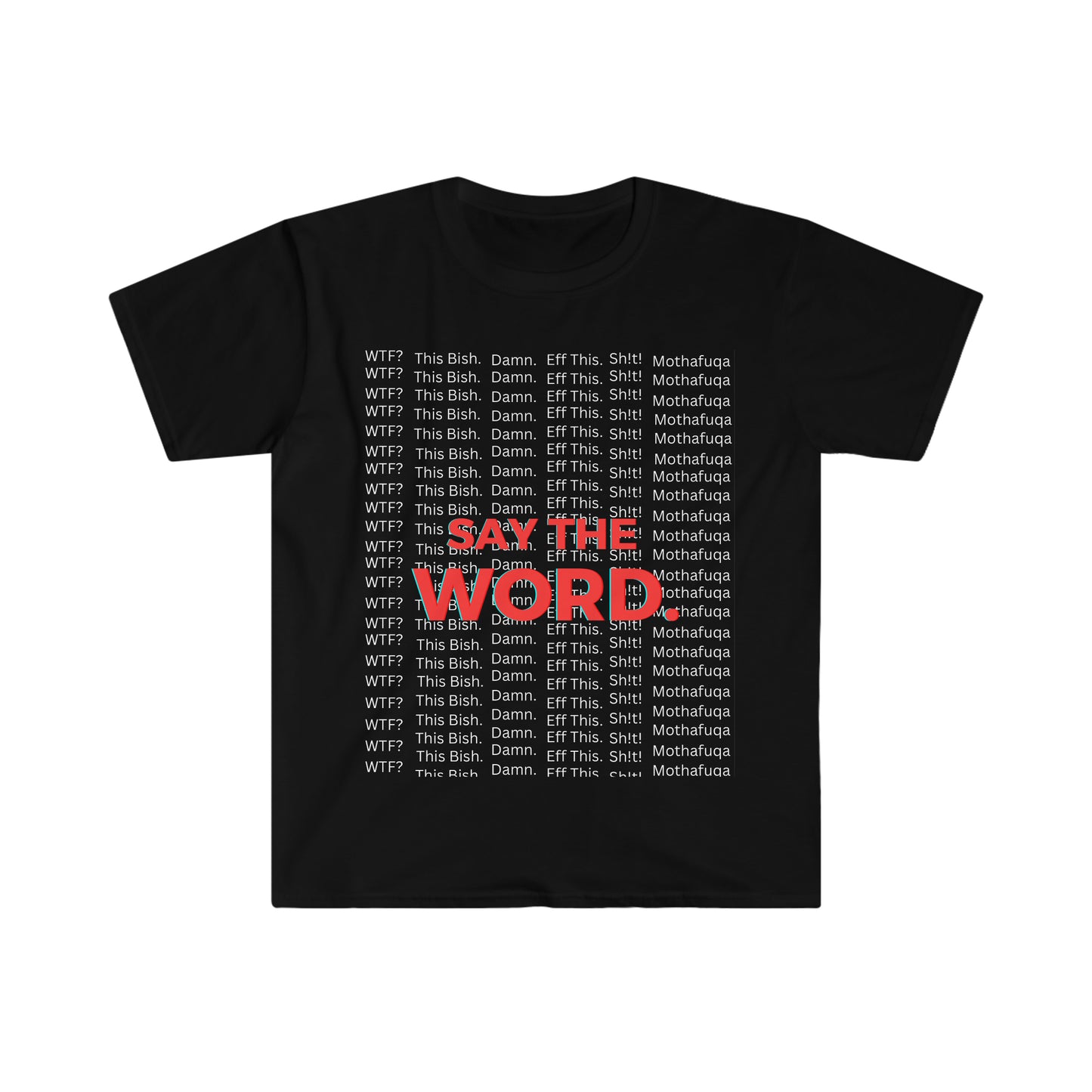 Say The Word - Unisex Softstyle T-Shirt BLK