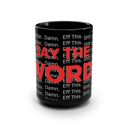 Say The Word - Black Mug, 15oz