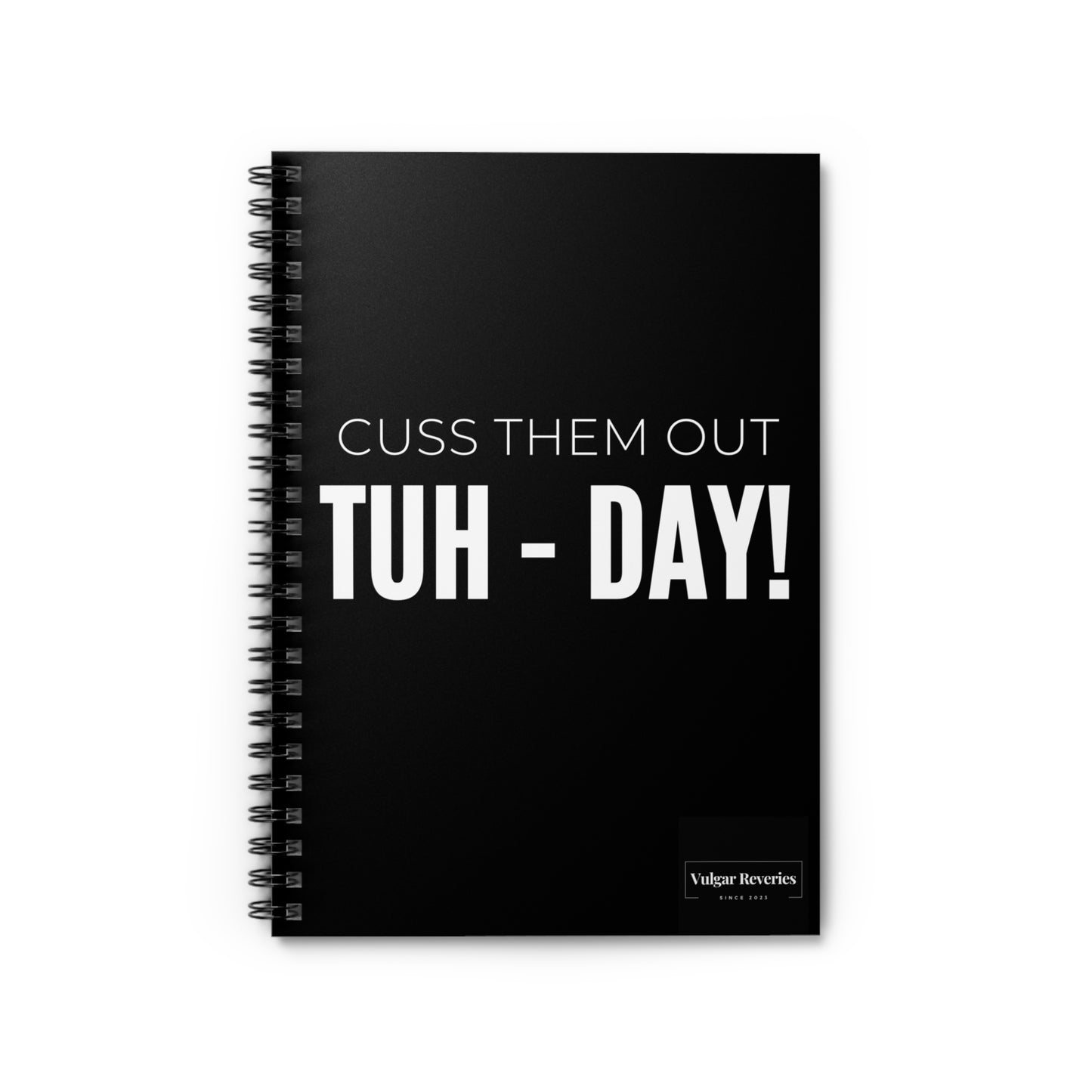 Cuss Them Out TUH-DAY! - Spiral Notebook - Ruled Line
